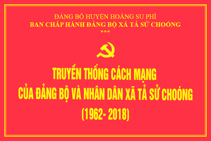 Truyền thống cách mạng của Đảng bộ và nhân dân xã Tả Sử Choóng (1962 - 2018)